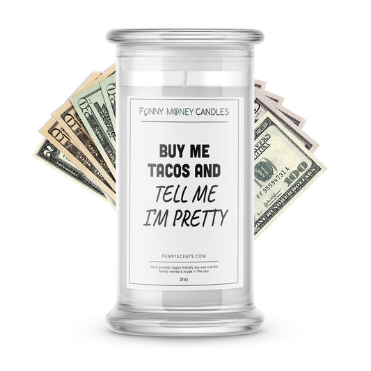 Buy Me Tacos and Tell Me I'm Pretty Money Funny Candles