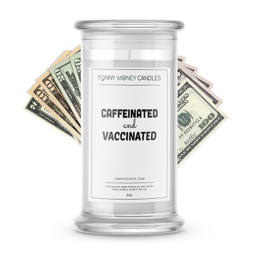 Caffeinated and Vaccinated Money Funny Candles