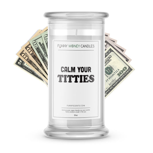 Calm Your Titties Money Funny Candles