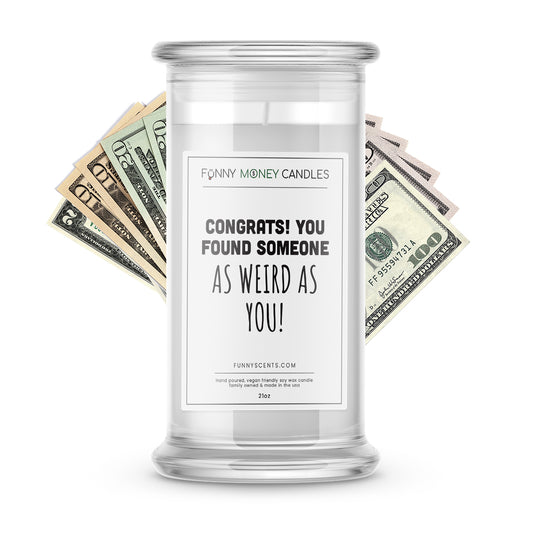 Congrats, You Found Someone as Weird as You! Money Funny Candles