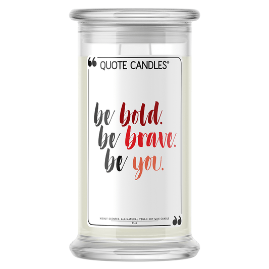 Be Bold, Be Brave, Be You | Quote Candle®-Quote Candles-The Official Website of Jewelry Candles - Find Jewelry In Candles!